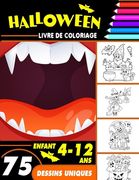 Halloween livre de coloriage enfant 4-12 ans: Cahier de Coloriage Halloween pour enfants avec 75 Illustrations Uniques / livre d'activité pour enfants (en Francés)