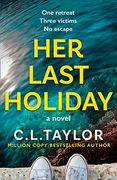 Her Last Holiday: The Most Addictive Crime Thriller of 2021 From the Bestselling Author of Strangers and Sleep (en Inglés)
