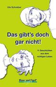 Das Gibts Doch gar Nicht! , Schulausgabe (Light): 11 Geschichten aus dem Richtigen Leben. Förderschulen und -Klassen. Für Leseschwache Jugendliche. 5. /6. Klasse (in German)
