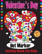 Valentine's Day Dot Markers Activity Book For Kids Ages 2+: A Sweet Valentine's Day Dot Marker Coloring Book for Young Children. Ideal Valentine's Day (en Inglés)