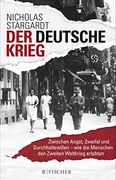 Der Deutsche Krieg: Zwischen Angst, Zweifel und Durchhaltewillen - wie die Menschen den Zweiten Weltkrieg Erlebten (Die Zeit des Nationalsozialismus) (en Alemán)