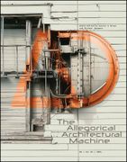 The Allegorical Architectural Machine (Architectural Design) (en Inglés)