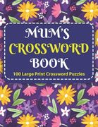 Mum's Crosswords Book: Challenging Crossword Brain Game Book For Puzzle Lovers Senior Men And Women With Supply Of 100 Puzzles And Solutions (en Anglais)