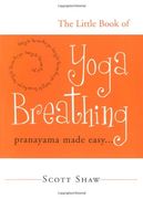 The Little Book of Yoga Breathing: Pranayama Made Easy. (en Inglés)
