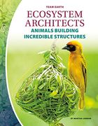 Ecosystem Architects: Animals Building Incredible Structures (Team Earth) (en Inglés)