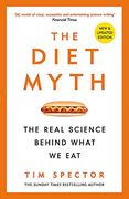 The Diet Myth: The Real Science Behind What we eat 