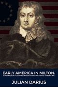 Early America in Milton: John Milton's Utopian Anxiety and Milton as ''American'' (en Inglés)