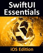 Swiftui Essentials - ios Edition: Learn to Develop ios Apps Using Swiftui, Swift 5 and Xcode 11 (en Inglés)