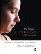 The Practice of Cognitive-Behavioural Hypnotherapy