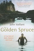 The Golden Spruce: A True Story of Myth, Madness and Greed 