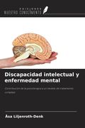 Discapacidad intelectual y enfermedad mental. Contribución de la psicoterapia a un modelo de tratamiento complejo (in Spanish)