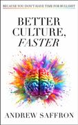 Better Culture, Faster: Because You Don't Have Time for Bullshit (en Inglés)