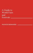 A Guide to World Fairs and Festivals (en Inglés)