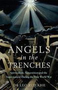 Angels in the Trenches: Spiritualism, Superstition and the Supernatural During the First World War (en Inglés)