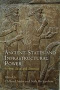 Ancient States and Infrastructural Power: Europe, Asia, and America (Empire and After)