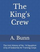 The King's Crew: The Unit History of no. 14 Squadron (City of Gisborne) air Training Corps(Lightning Source Inc)