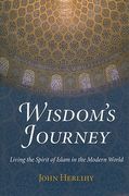 Wisdom's Journey: Living the Spirit of Islam in the Modern World (en Inglés)
