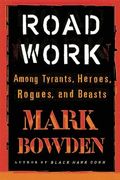 Road Work: Among Tyrants, Heroes, Rogues, and Beasts (en Inglés)