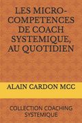 Les Micro-Competences de Coach Systemique, au Quotidien: Collection Coaching Systemique (en Francés)
