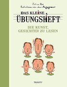 Das Kleine Übungsheft - die Kunst, Gesichter zu Lesen (Das Kleine Übungsheft, Bibliothek der Guten Gefühle) (in German)