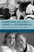 Eldercare Policies in Japan and Scandinavia: Aging Societies East and West (en Inglés)