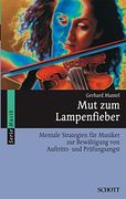 Mut zum Lampenfieber: Mentale Strategien für Musiker zur Bewältigung von Auftritts- und Prüfungsangst. Der Praxisratgeber für Vorspiel, Prüfung und Konzert (en Alemán)
