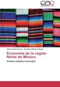 Economía de la región Norte de México: Análisis estatal y municipal