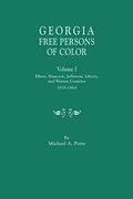 Georgia Free Persons of Color, Volume I: Elbert, Hancock, Jefferson, Liberty, and Warren Counties, 1818-1864 (en Inglés)