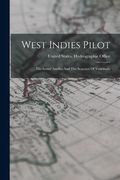 West Indies Pilot: The Lesser Antilles and the Seacoast of Venezuela(Legare Street pr)