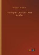Hunting the Grisly and Other Sketches
