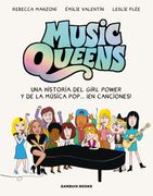 Music Queens: Una Historia del Girl Power y de la Música Pop…¡ En Canciones!