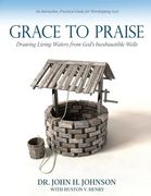 Grace to Praise: An Interactive, Practical Guide for Worshipping god (en Inglés)