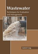 Wastewater: Techniques for Evaluation and Management 