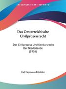 Das Oesterreichische Civilprozessrecht: Das Civilprozess Und Konkursrecht Der Niederlande (1905) (en Alemán)