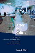 After the Crime: The Power of Restorative Justice Dialogues Between Victims and Violent Offenders (en Inglés)