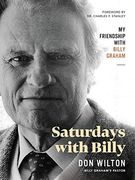 Saturdays With Billy: My Friendship With Billy Graham (en Inglés)
