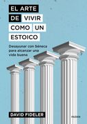 El Arte de Vivir Como un Estoico (in Spanish)