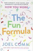 The Fun Formula: How Curiosity, Risk-Taking, and Serendipity Can Revolutionize How You Work (Paperback) (en Inglés)
