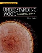 understanding wood,a craftman´s guide to wood technology