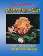 Painted Picture Quilts: With Thread Painting and Thread Embroidery (en Inglés)