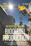 Introduction to Biodiesel Production 1st Edition: How to Create Your Own Batches and a Waste Oil Processor at Home. (en Inglés)