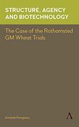 Structure, Agency and Biotechnology: The Case of the Rothamsted gm Wheat Trials (Key Issues in Modern Sociology) (en Inglés)