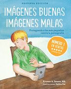 Imágenes Buenas, Imágenes Malas: Protegiendo a los más Pequeños Contra la Pornografia