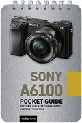 Sony A6100: Pocket Guide (The Pocket Guide Series for Photographers) (en Inglés)