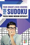 Your Brain's Been Craving for Sudoku Puzzle Books Medium Difficulty (en Inglés)