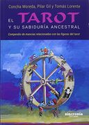 El Tarot y su Sabiduría Ancestral. Compendio de Mancias Relaciones con las Figuras del Tarot (in Spanish)