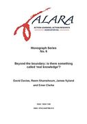 Alara Monograph 6 Beyond the Boundary - is There Something Called 'real Knowledge'?
