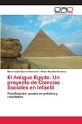 El Antiguo Egipto: Un Proyecto de Ciencias Sociales en Infantil (in Spanish)