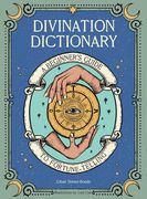 Divination Dictionary: A Beginner'S Guide to Fortune-Telling