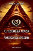 Die verborgenen Autoren der Französischen Revolution: Nach unveröffentlichten Dokumenten (en Alemán)